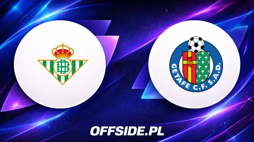 Real Betis podejmuje Getafe: starcie o kontrolę i wyjście z kryzysu